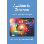 Awaken to Oneness: Spiritual Incension Techniques (Paperback)
