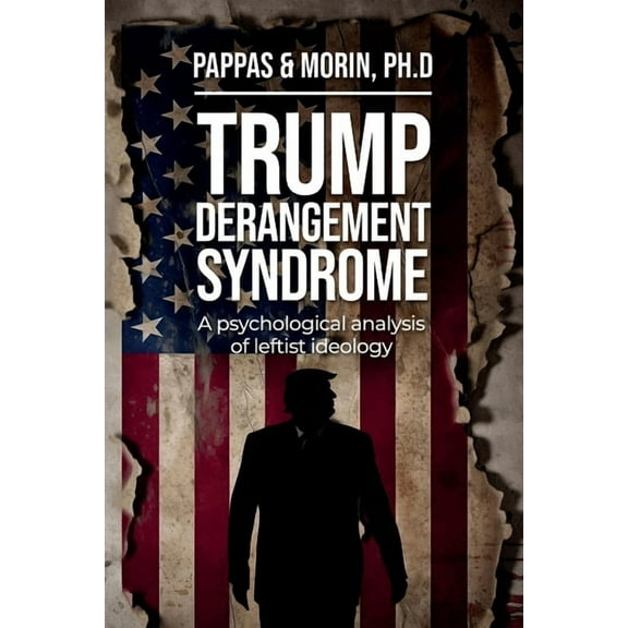 Trump Derangement Syndrome: A psychological analysis of leftist ideology, (Paperback)