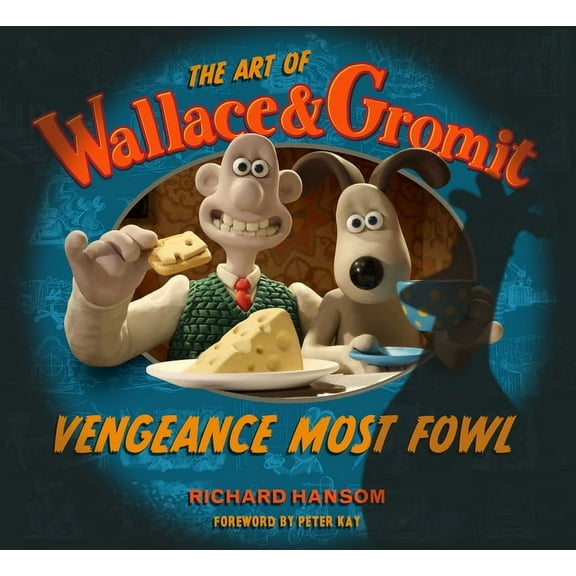 The Art of Wallace & Gromit: Vengeance Most Fowl, (Hardcover)