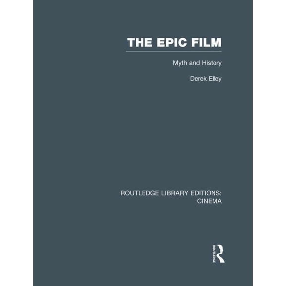 Routledge Library Editions: Cinema The Epic Film: Myth and History, (Paperback)
