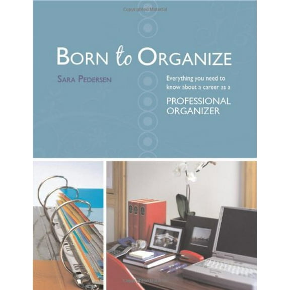 Pre-Owned Born to Organize: Everything You Need to Know About a Career As a Professional Organizer Paperback