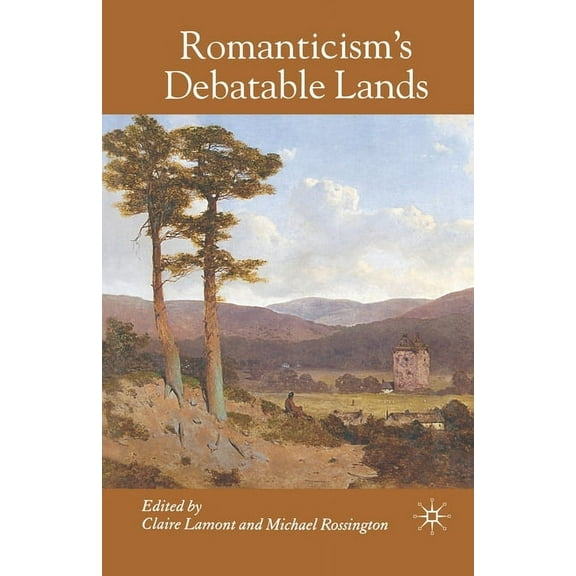 Romanticism's Debatable Lands, (Paperback)
