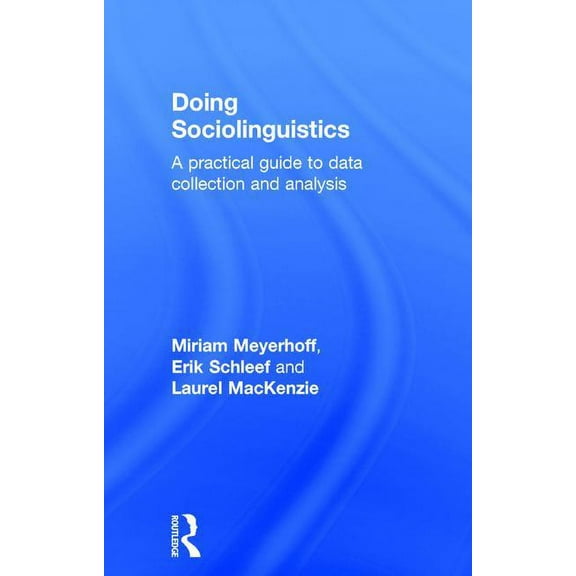 Doing Sociolinguistics: A practical guide to data collection and analysis, (Hardcover)