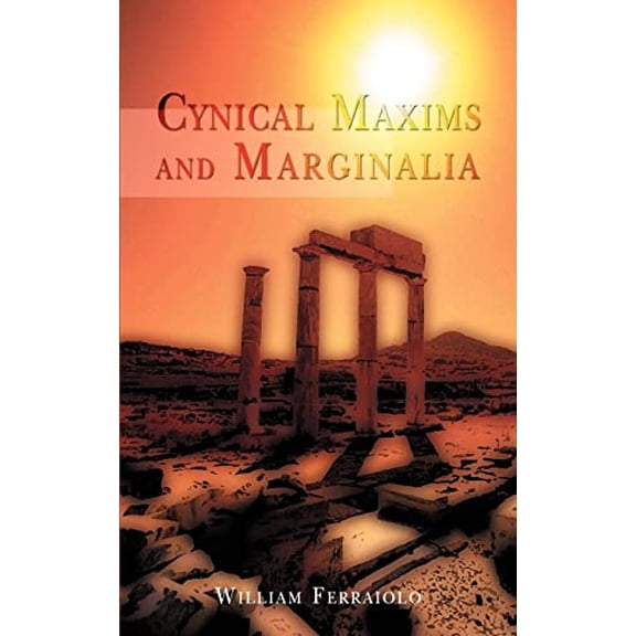 Pre-Owned Cynical Maxims and Marginalia (Paperback) by William Ferraiolo