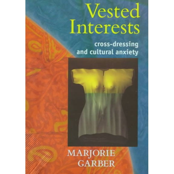 Pre-Owned Vested Interests: Cross-Dressing and Cultural Anxiety, (Paperback)