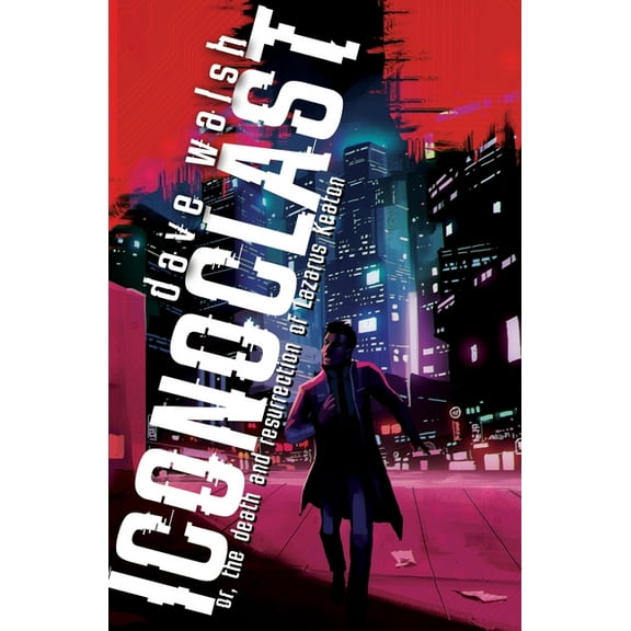 Iconoclast: or, the Death and Resurrection of Lazarus Keaton, (Paperback)