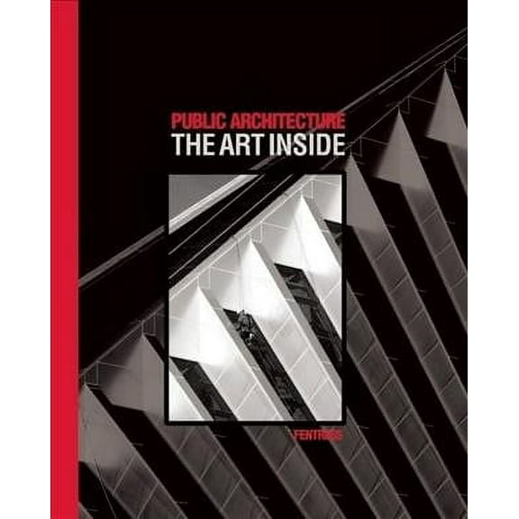 Public Architecture: The Art Inside (Hardcover)