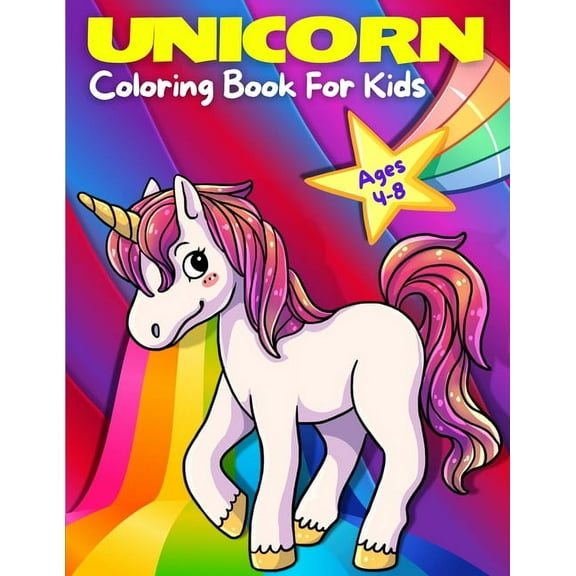Unicorn Coloring Book For Kids Ages 4-8: Adorable, Cute, Fun And Magical Unicorns Coloring Pages For Girls And Boys For , (Paperback)