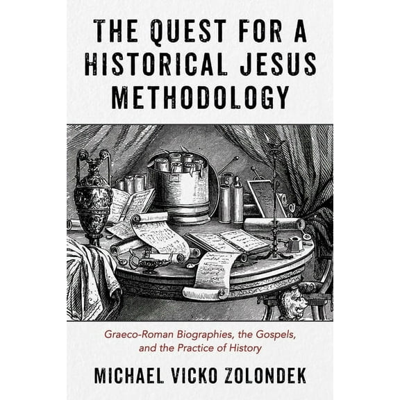 The Quest for a Historical Jesus Methodology (Paperback)