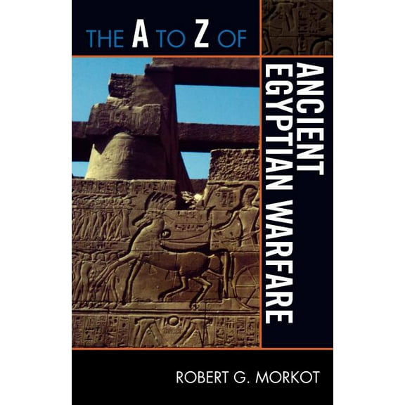 A to Z Guides The A to Z of Ancient Egyptian Warfare, Book 196, (Paperback)