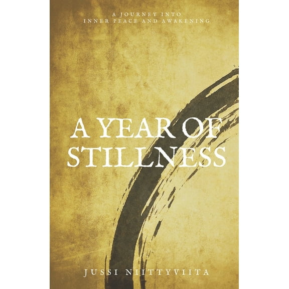 A Year of Stillness: A Journey Into Inner Peace and Awakening, (Paperback)