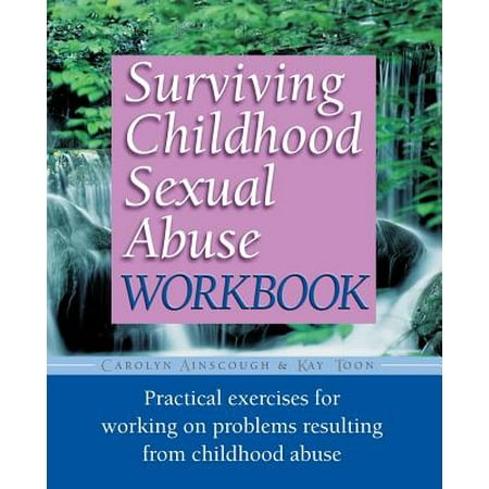 Surviving Childhood Sexual Abuse Workbook : Practical Exercises For Working On Problems Resulting From Childhood