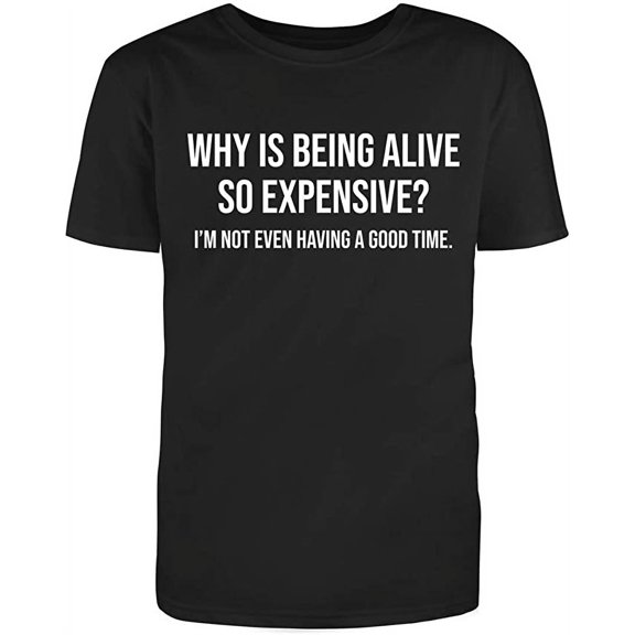 RedBarn Unisex Black Half Sleeves Cotton Why is Being Alive So Expensive Sarcastic Funny T Shirt