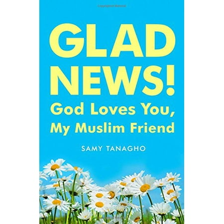 Pre-Owned Glad News! : God Loves You My Muslim Friend! (Paperback) 9780802416582