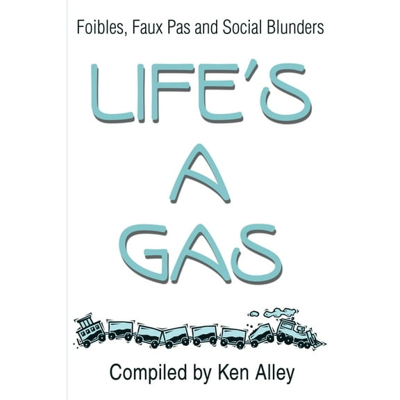 Life's a Gas: Foibles, Faux Pas and Social Blunders, (Paperback)