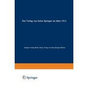 Der Verlag Von Julius Springer Im Jahre 1912 (Paperback)