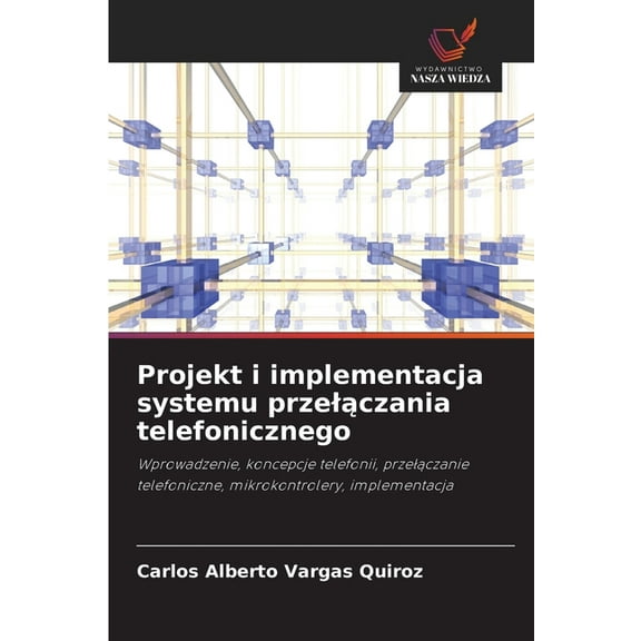 Projekt i implementacja systemu przelączania telefonicznego, (Paperback)