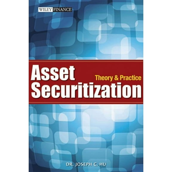 Wiley Finance Asset Securitization: Theory and Practice, Book 679, (Hardcover)