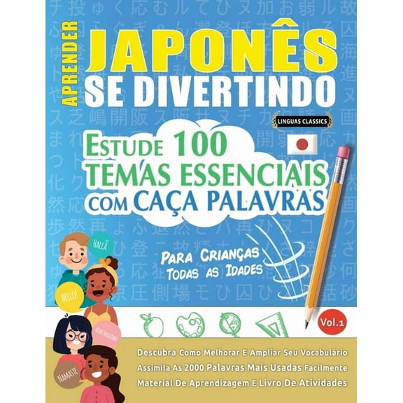 Aprender JaponÃªs Se Divertindo! - Para CrianÃ§as: Todas as Idades - Estude 100 Temas Essenciais Com CaÃ§a Palavras - Vol.1, (Paperback)