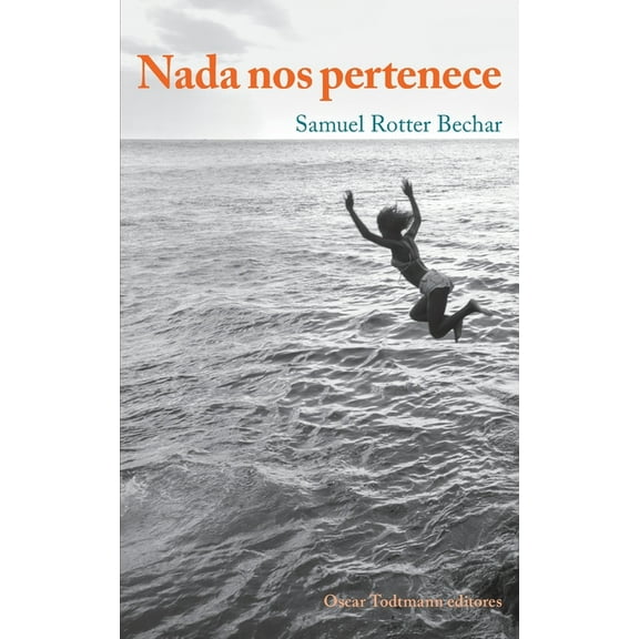 Nada nos pertenece (Paperback) by Samuel Rotter Bechar