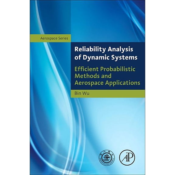 Shanghai Jiao Tong University Press Aero Reliability Analysis of Dynamic Systems: Efficient Probabilistic Methods and Aerospace Applications, (Hardcover)