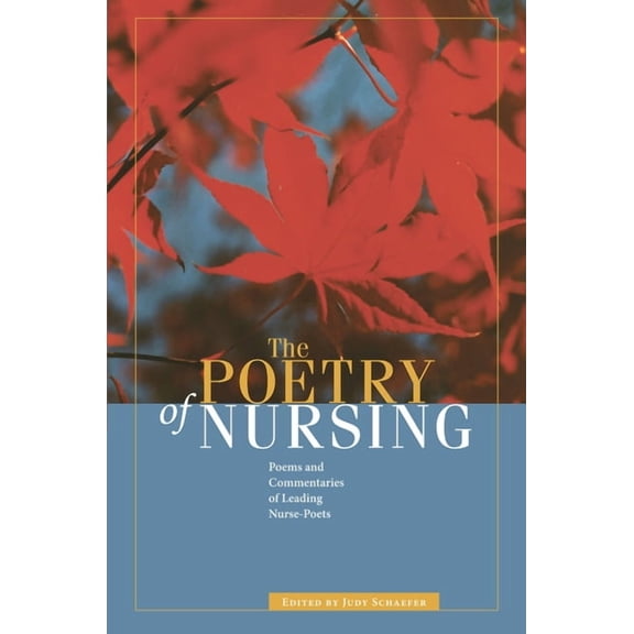 Literature and Medicine The Poetry of Nursing: Poems and Commentaries of Leading Nurse-Poets, (Paperback)