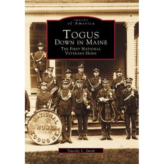Pre-Owned Togus, Down in Maine: The First National Veterans Home (Paperback) 0738544655 9780738544656