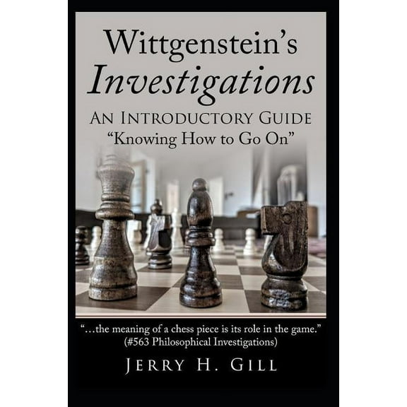 Wittgenstein's Investigations: An Introductory Guide; "knowing How to Go On", (Paperback)