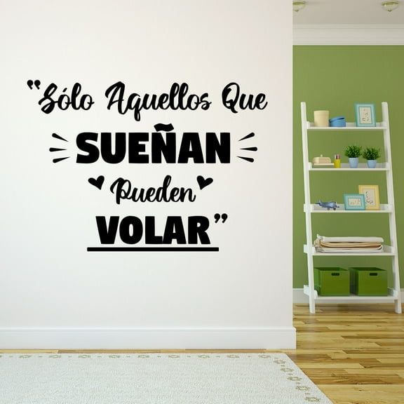 Spanish Wall Decals for Care Taker Daycare - Solo aquellos que sueñan pueden volar Motivational Phrase in Spanish Home Wall Sticker - Size: 10 In x 7 In