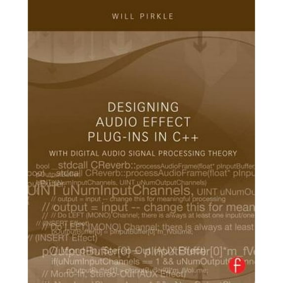 Pre-Owned Designing Audio Effect Plug-Ins in C++: With Digital Audio Signal Processing Theory (Paperback) 0240825152 9780240825151