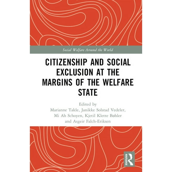 Social Welfare Around the World Citizenship and Social Exclusion at the Margins of the Welfare State, (Hardcover)