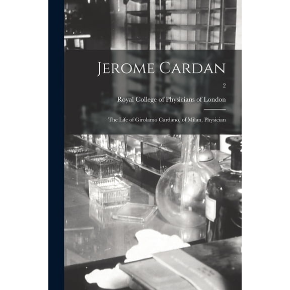 Jerome Cardan : the Life of Girolamo Cardano, of Milan, Physician; 2 (Paperback)
