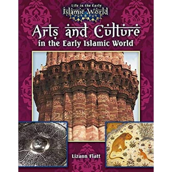 Pre-Owned Arts and Culture in the Early Islamic World (Library Binding) 0778721671 9780778721673