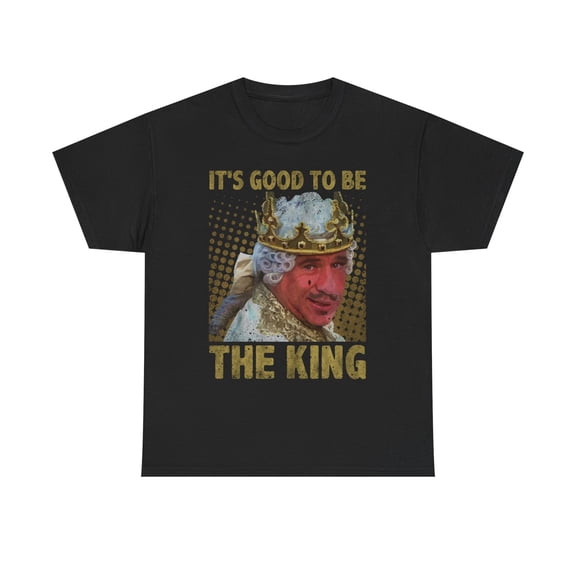 It Is Good To Be The King Funny T-Shirt