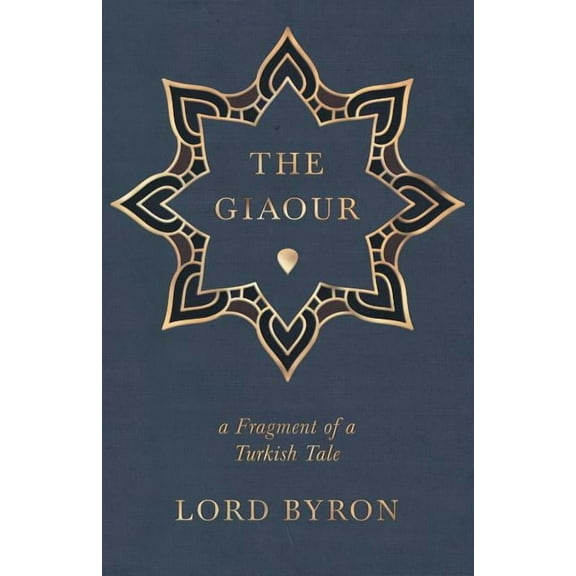 The Giaour - A Fragment of a Turkish Tale (Paperback) by George Gordon Byron
