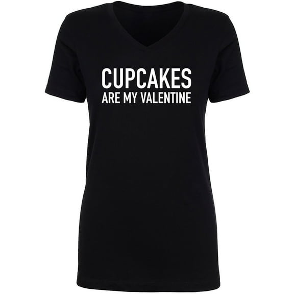 Cupcakes Are My Valentine Womens V-Neck Tee