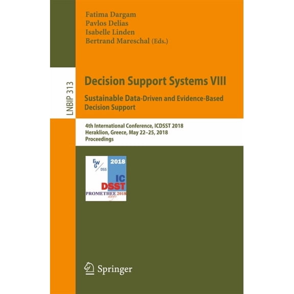 Lecture Notes in Business Information Pr Decision Support Systems VIII: Sustainable Data-Driven and Evidence-Based Decision Support: 4th International Conference, Book 313, (Paperback)