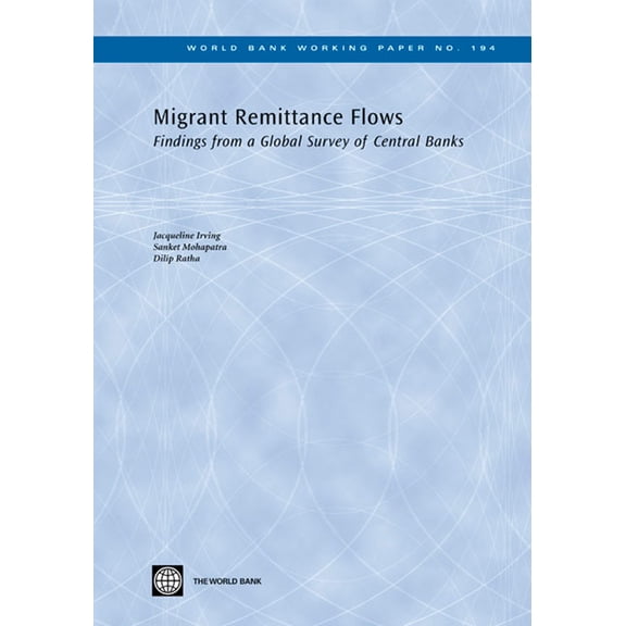 World Bank Working Papers Migrant Remittance Flows: Findings from a Global Survey of Central Banks Volume 194, Book 194, (Paperback)