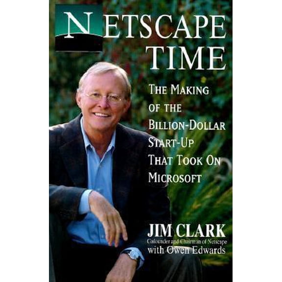 Pre-Owned Netscape Time: The Making of the Billion-Dollar Start-Up That Took on Microsoft (Hardcover) 0312199341 9780312199340