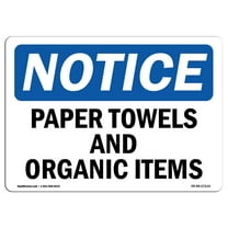 OSHA Notice Sign - Paper Towels And Organic Items | Plastic Sign | Protect Your Business, Construction Site, Warehouse & Shop Area | Made in the USA