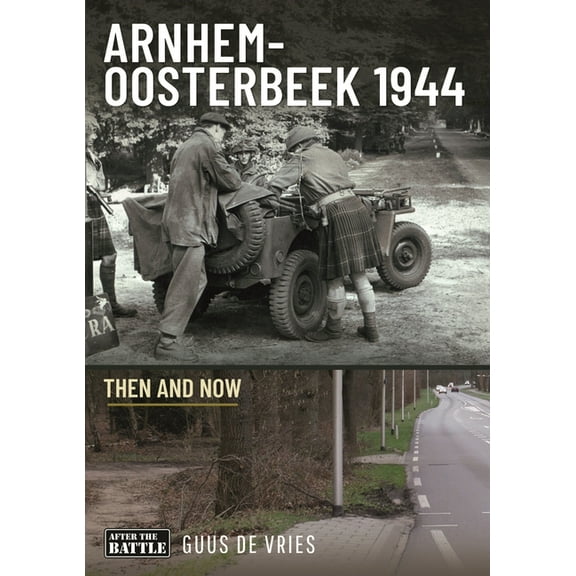 Then and Now Arnhem-Oosterbeek 1944: Then and Now, (Hardcover)