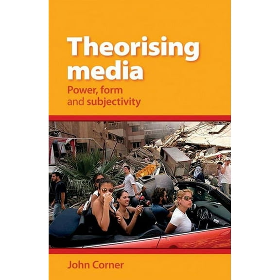 Theorising Media: Power, Form and Subjectivity (Paperback)