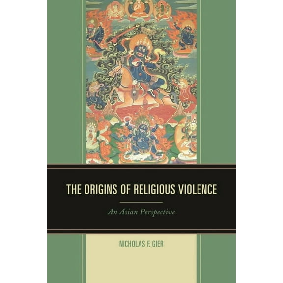 The Origins of Religious Violence: An Asian Perspective, (Paperback)