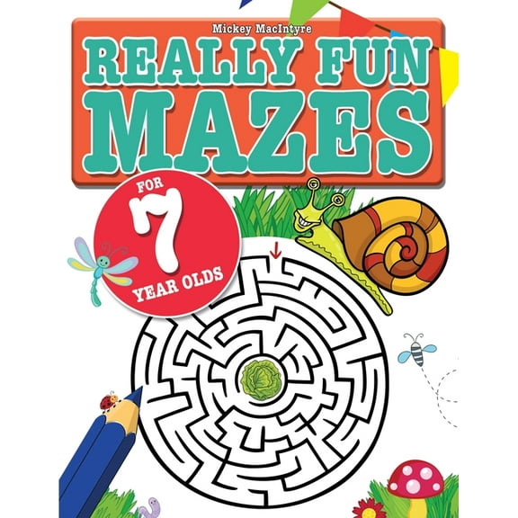 Really Fun Mazes For 7 Year Olds: Fun, brain tickling maze puzzles for 7 year old children, (Paperback)
