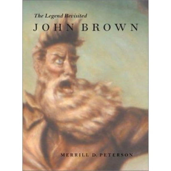 Pre-Owned John Brown : The Legend Revisited (Hardcover) 9780813921327