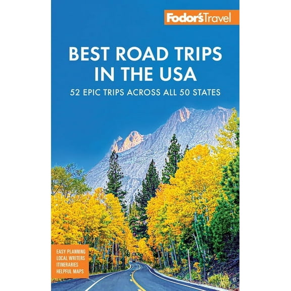 Full-Color Travel Guide Fodor's Best Road Trips in the USA: The 52 Best Road Trips in America, (Paperback)