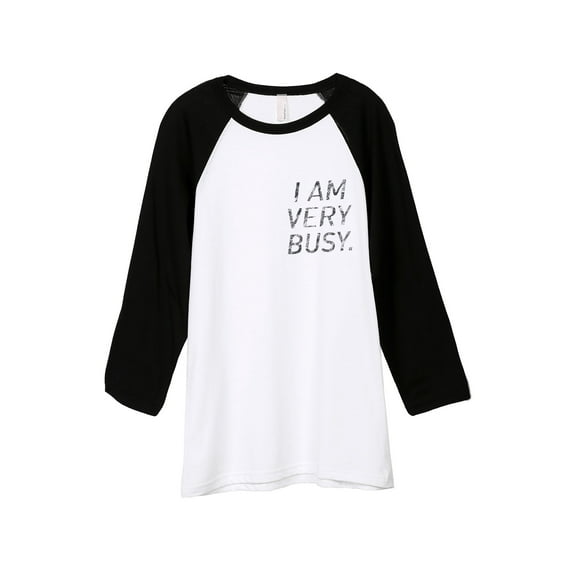 I Am Very Busy Unisex 3/4 Sleeves Baseball Raglan T-Shirt Tee White Black X-Small