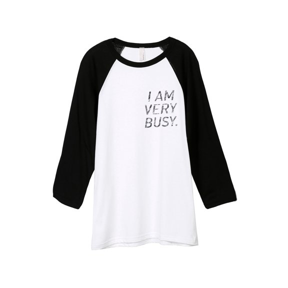 I Am Very Busy Unisex 3/4 Sleeves Baseball Raglan T-Shirt Tee White Black X-Small