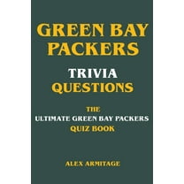 Green Bay Packers Trivia Questions - The Ultimate Green Bay Packers Quiz Book, (Paperback)