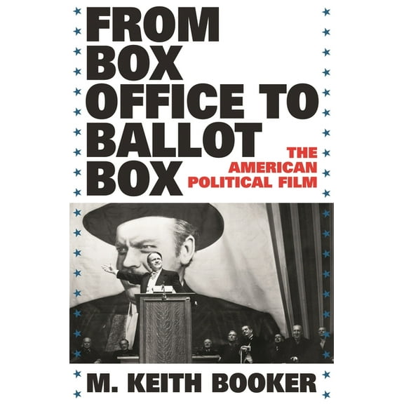 From Box Office to Ballot Box: The American Political Film, (Hardcover)